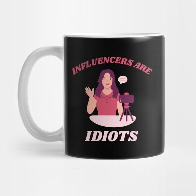 Influencers-Are-Idiots by Creatifly Graphic Tees